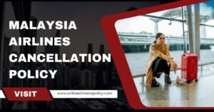 What is Malaysia Airlines Cancellation Policy